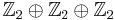 \mathbb{Z}_2\oplus\mathbb{Z}_2\oplus\mathbb{Z}_2