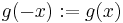 g(-x):=g(x)