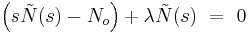 \left( s \tilde{N}(s) - N_o  \right) + \lambda \tilde{N}(s) \ = \ 0   