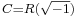 \scriptstyle C = R ( \sqrt{-1} )