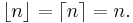 \lfloor n \rfloor = \lceil n \rceil = n.