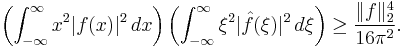 \left(\int_{-\infty}^\infty x^2 |f(x)|^2\,dx\right)\left(\int_{-\infty}^\infty \xi^2 |\hat{f}(\xi)|^2\,d\xi\right)\ge \frac{\|f\|_2^4}{16\pi^2}.