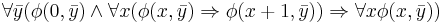 \forall \bar{y} (\phi(0,\bar{y}) \land \forall x ( \phi(x,\bar{y})\Rightarrow\phi(x+1,\bar{y})) \Rightarrow \forall x \phi(x,\bar{y}))