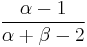 \frac{\alpha-1}{\alpha+\beta-2}\!