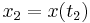 x_{2} = x(t_{2})