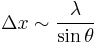 
\Delta x \sim \frac{\lambda}{\sin \theta}
