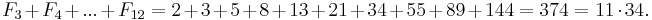 F_3+F_4+...+F_{12} = 2 +  3 + 5 + 8 + 13 + 21 + 34 + 55 + 89 + 144= 374 = 11\cdot34.