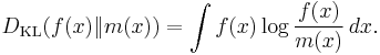 D_{\mathrm{KL}}(f(x)\|m(x)) = \int f(x)\log\frac{f(x)}{m(x)}\,dx.