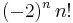 (-2)^n\,n!\,