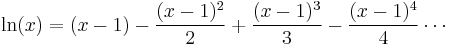 \ln(x)= (x - 1) - \frac{(x-1) ^ 2}{2} + \frac{(x-1)^3}{3} - \frac{(x-1)^4}{4} \cdots