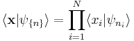 
\langle \mathbf{x}|\psi_{\{n\}}\rangle
=\prod_{i=1}^N\langle x_i|\psi_{n_i}\rangle
