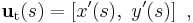 \mathbf{u}_\mathrm{t}(s) = \left[ x'(s), \ y'(s) \right] \ , 