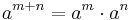  a^{m + n} = a^m \cdot a^n