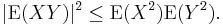 |\operatorname{E}(XY)|^2 \leq \operatorname{E}(X^2) \operatorname{E}(Y^2).