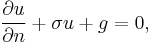  \frac{\part u}{\part n} + \sigma u + g =0, \,