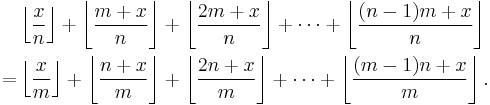 \begin{align}
&\left\lfloor \frac{x}{n} \right \rfloor +
\left\lfloor \frac{m+x}{n} \right \rfloor +
\left\lfloor \frac{2m+x}{n} \right \rfloor +
\dots +
\left\lfloor \frac{(n-1)m+x}{n} \right \rfloor\\= 
&\left\lfloor \frac{x}{m} \right \rfloor +
\left\lfloor \frac{n+x}{m} \right \rfloor +
\left\lfloor \frac{2n+x}{m} \right \rfloor +
\dots +
\left\lfloor \frac{(m-1)n+x}{m} \right \rfloor.
\end{align}
