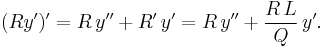 (Ry')' = R\,y'' + R'\,y' = R\,y'' + \frac{R\,L}{Q}\,y'.