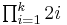 \textstyle\prod_{i=1}^k 2i