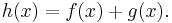 h(x) = f(x) + g(x) .