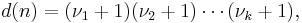  d(n) = (\nu_1 + 1) (\nu_2 + 1) \cdots (\nu_k + 1), 