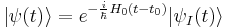 |\psi(t)\rangle = e^{-\frac{i}{\hbar}H_0(t-t_0)}|\psi_I(t)\rangle