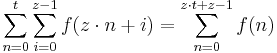 \sum_{n=0}^t \sum_{i=0}^{z-1} f(z\sdot n+i) = \sum_{n=0}^{z\sdot t+z-1} f(n)