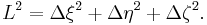 
L^{2} = \Delta \xi^{2} + \Delta \eta^{2} + \Delta \zeta^{2}.
