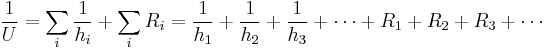 \frac{1}{U}= \sum_i\frac{1}{h_i} + \sum_i R_i = \frac{1}{h_1} + \frac{1}{h_2} + \frac{1}{h_3} + \cdots+ {R_1} + {R_2} + {R_3} + \cdots 