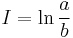 I=\ln \dfrac{a}{b}