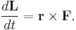\frac{d\mathbf{L}}{dt} = \mathbf{r} \times \mathbf{F}.