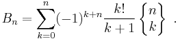  B_{n}=\sum_{k=0}^{n}(-1)^{k+n}\frac{k!}{k+1}
\left\{\begin{matrix} n \\ k \end{matrix}\right\} \ . 