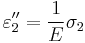 \varepsilon_2'' = \frac{1}{E}\sigma_2