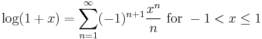 \log(1+x) = \sum^{\infin}_{n=1} (-1)^{n+1}\frac{x^n}n\text{ for }-1<x\le1