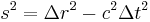 s^2 =  \Delta r^2 - c^2\Delta t^2 \,