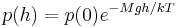 \ p (h)=p (0) e^{-Mgh/kT}