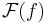 \mathcal{F}(f)