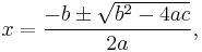 x=\frac{-b \pm \sqrt {b^2-4ac}}{2a},