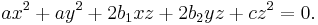 \ ax^2+ay^2+2b_1xz+2b_2yz+cz^2 = 0.
