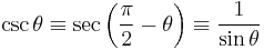 \csc \theta \equiv \sec \left(\frac{\pi}{2} - \theta \right) \equiv\frac{1}{\sin \theta} 