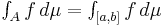 \textstyle{\int_A f\,d\mu = \int_{[a,b]} f\,d\mu}