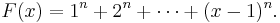 F(x) = 1^n + 2^n + \cdots + (x - 1)^n.\,