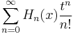 \sum_{n=0}^\infty H_n(x) \frac {t^n}{n!}\,\!