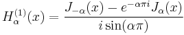 H_\alpha^{(1)} (x) = \frac{J_{-\alpha} (x) - e^{-\alpha \pi i} J_\alpha (x)}{i \sin (\alpha \pi)}