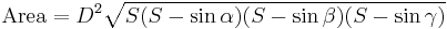 \mathrm{Area} =  D^{2} \sqrt{S(S-\sin \alpha)(S-\sin \beta)(S-\sin \gamma)}