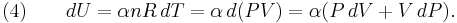  \text{(4)} \qquad d U = \alpha n R \, dT
                  = \alpha \, d (P V)
                  = \alpha (P \, dV + V \, dP). 