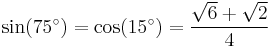 \sin(75^\circ) = \cos(15^\circ) = \dfrac{\sqrt6 + \sqrt2}{4}\,\!