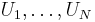 U_{1}, \ldots, U_{N}