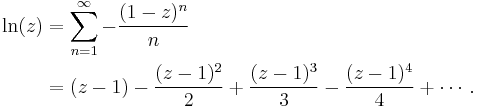 
\begin{align}\ln (z) & = \sum_{n=1}^\infty -\frac{(1-z)^n}{n} \\
& = (z-1) - \frac{(z-1)^2}{2} + \frac{(z-1)^3}{3} - \frac{(z-1)^4}{4} + \cdots.
\end{align}