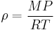 
\rho = \frac {MP}{RT} \,
