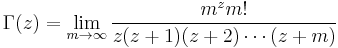 \Gamma(z) = \lim_{m\to\infty}\frac{m^{z}m!}{z(z+1)(z+2)\cdots(z+m)}